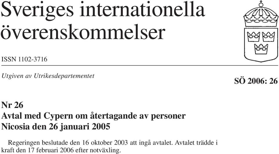 personer Nicosia den 26 januari 2005 Regeringen beslutade den 16 oktober