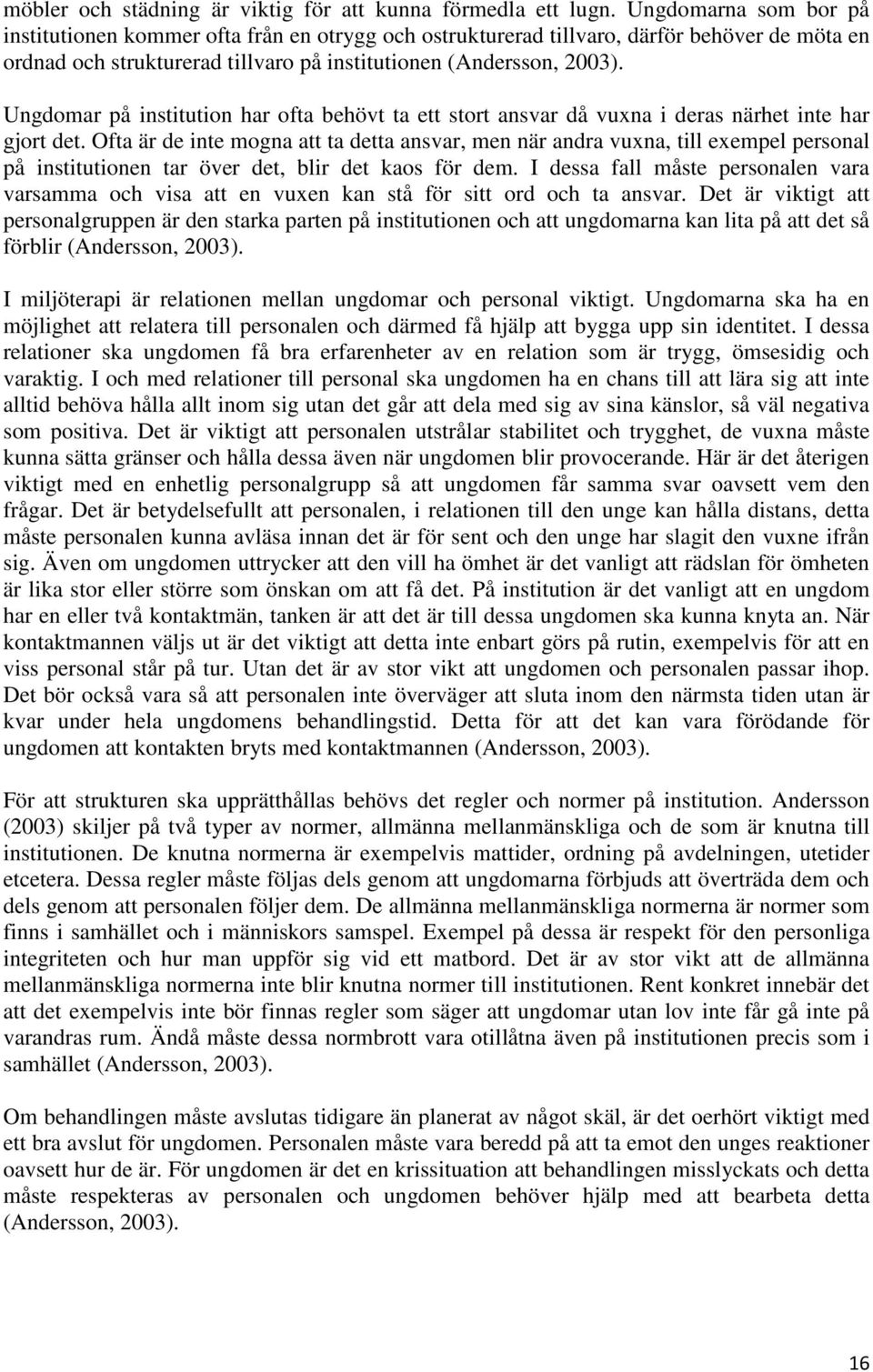 Ungdomar på institution har ofta behövt ta ett stort ansvar då vuxna i deras närhet inte har gjort det.