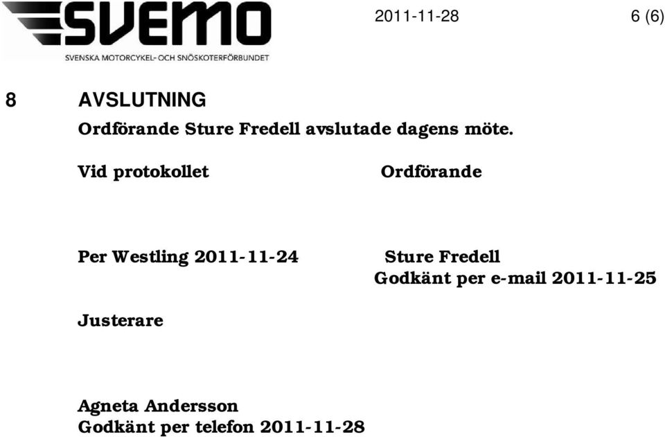 Vid protokollet Ordförande Per Westling 2011-11-24