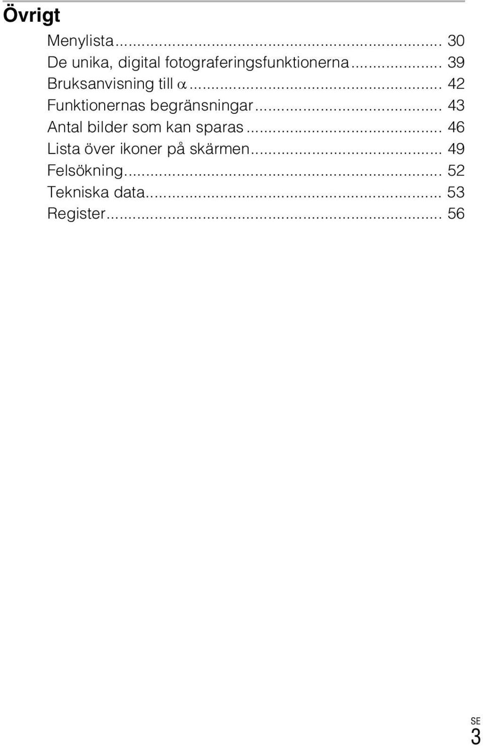 .. 39 Bruksanvisning till α... 42 Funktionernas begränsningar.