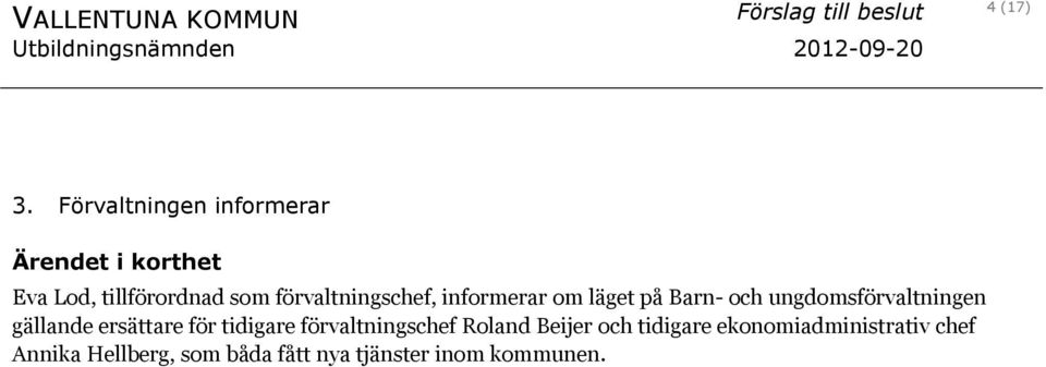 informerar om läget på Barn- och ungdomsförvaltningen gällande ersättare för tidigare