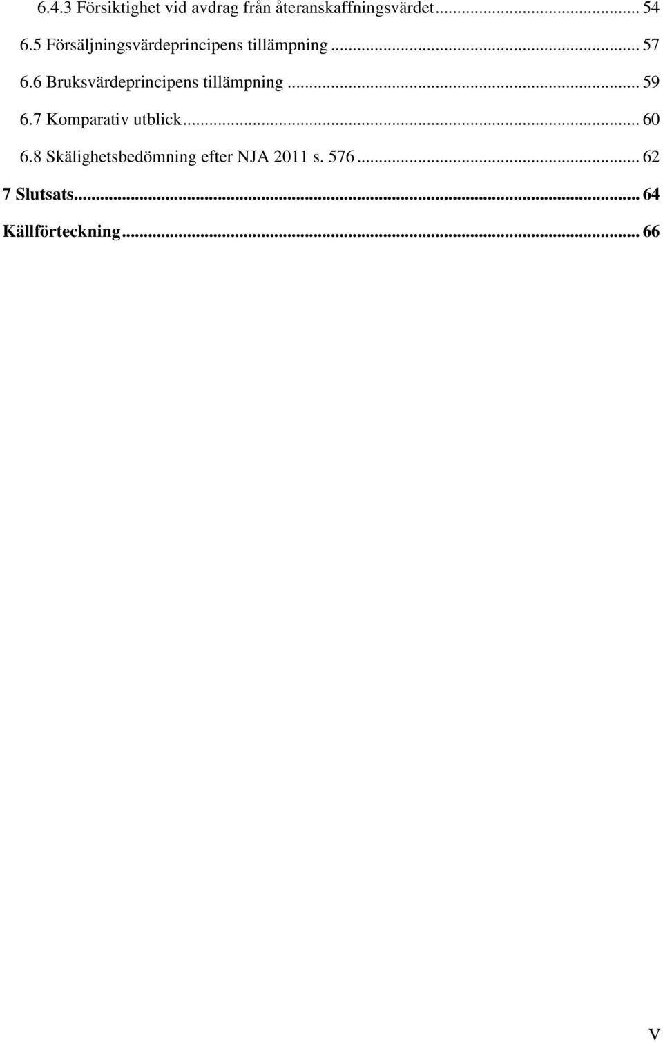 6 Bruksvärdeprincipens tillämpning... 59 6.7 Komparativ utblick... 60 6.