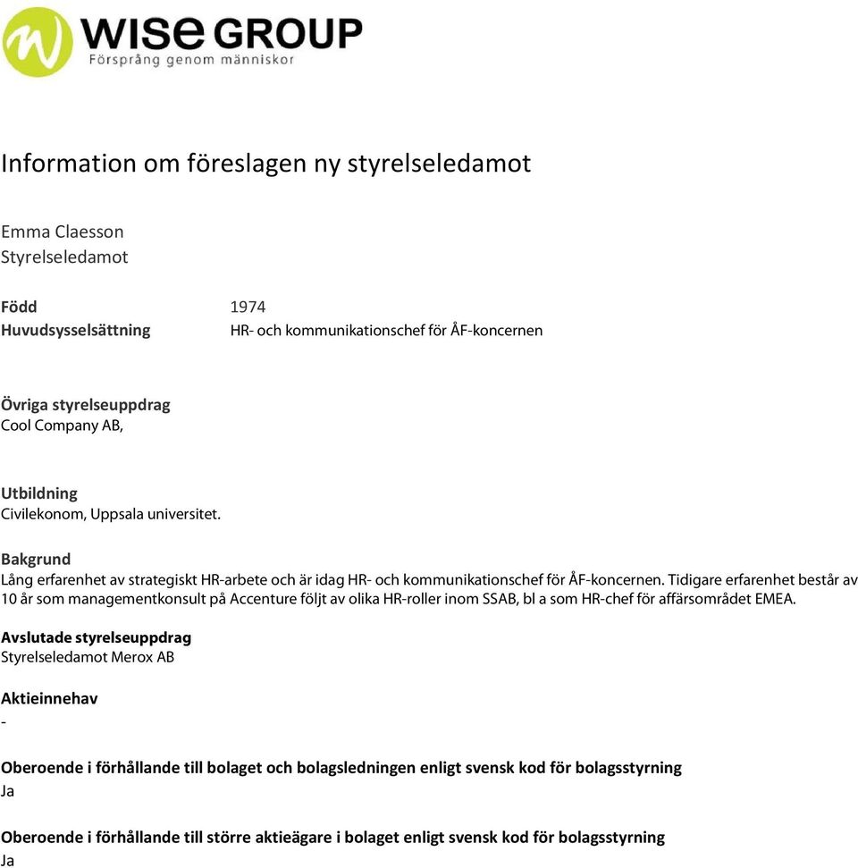 Lång erfarenhet av strategiskt HR-arbete och är idag HR- och kommunikationschef för ÅF-koncernen.