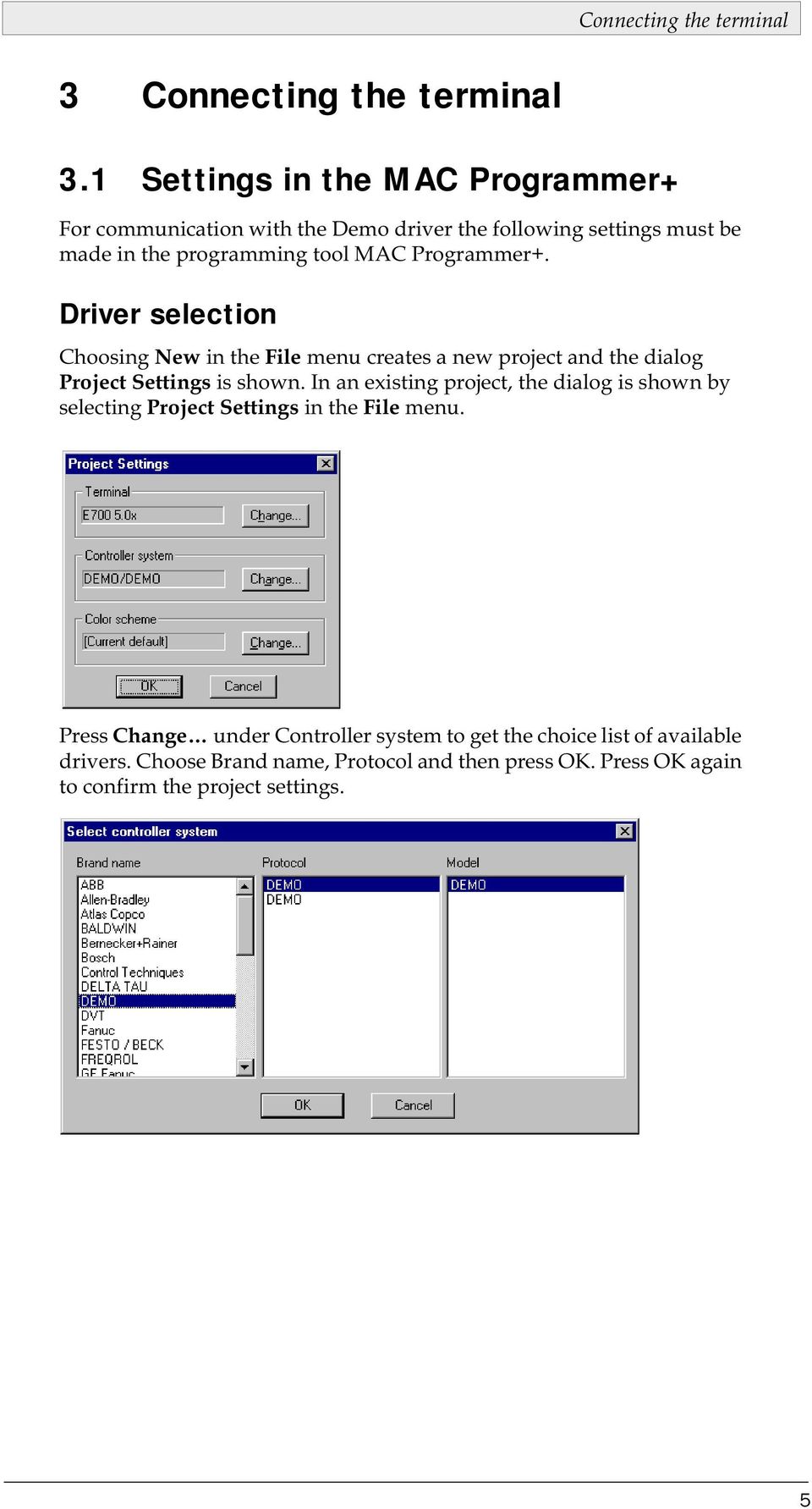Programmer+. Driver selection Choosing New in the File menu creates a new project and the dialog Project Settings is shown.