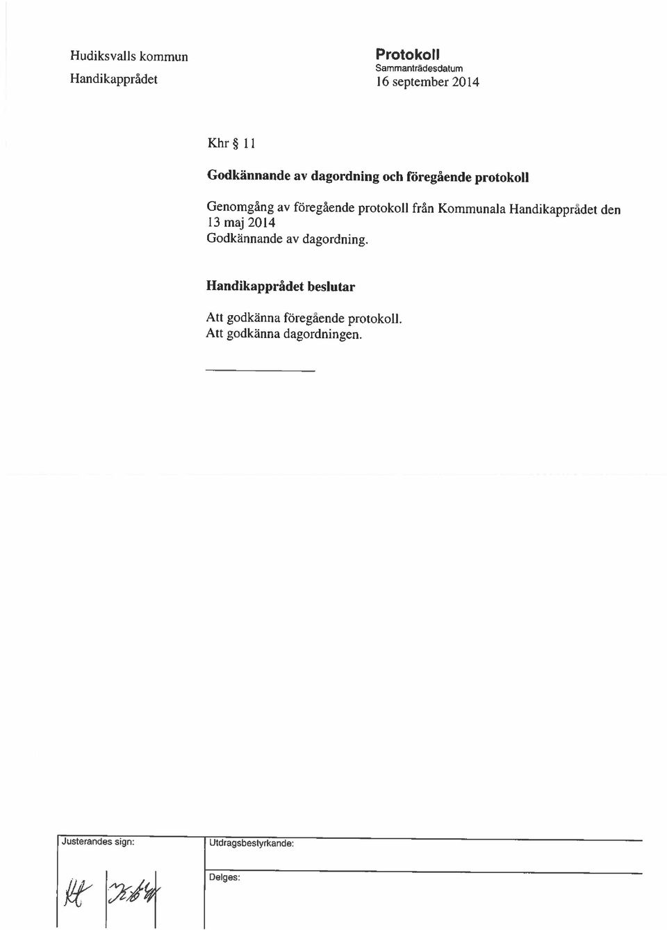 Kommunala Handikappradet den 13 maj 2014 Godkännande av dagordning.