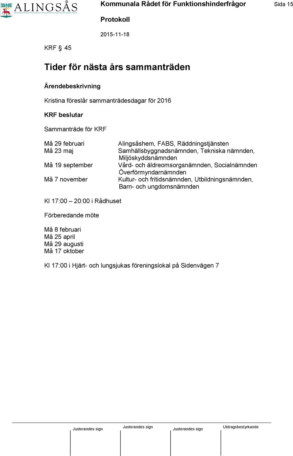 nämnden, Miljöskyddsnämnden Vård- och äldreomsorgsnämnden, Socialnämnden Överförmyndarnämnden Kultur- och fritidsnämnden, Utbildningsnämnden, Barn- och