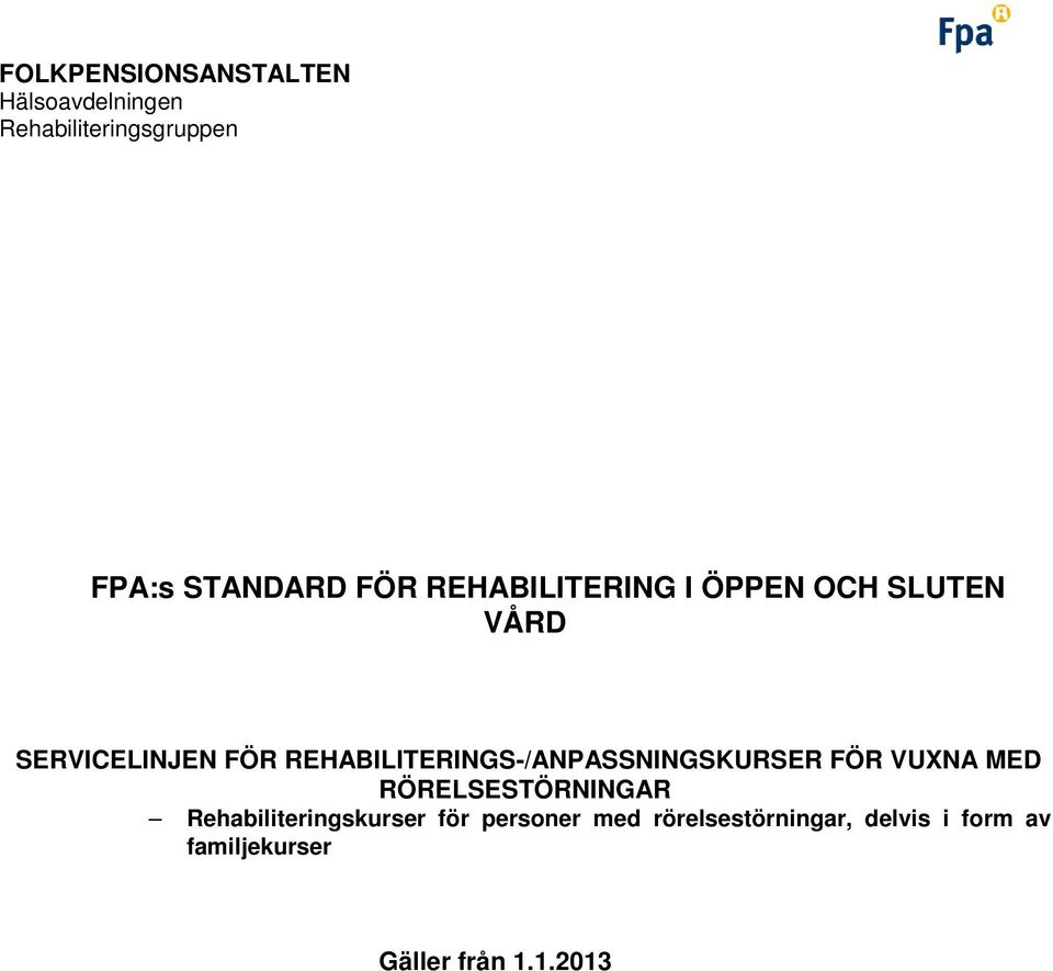 REHABILITERINGS-/ANPASSNINGSKURSER FÖR VUXNA MED RÖRELSESTÖRNINGAR