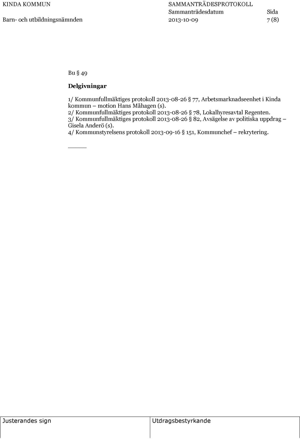 2/ Kommunfullmäktiges protokoll 2013-08-26 78, Lokalhyresavtal Regenten.