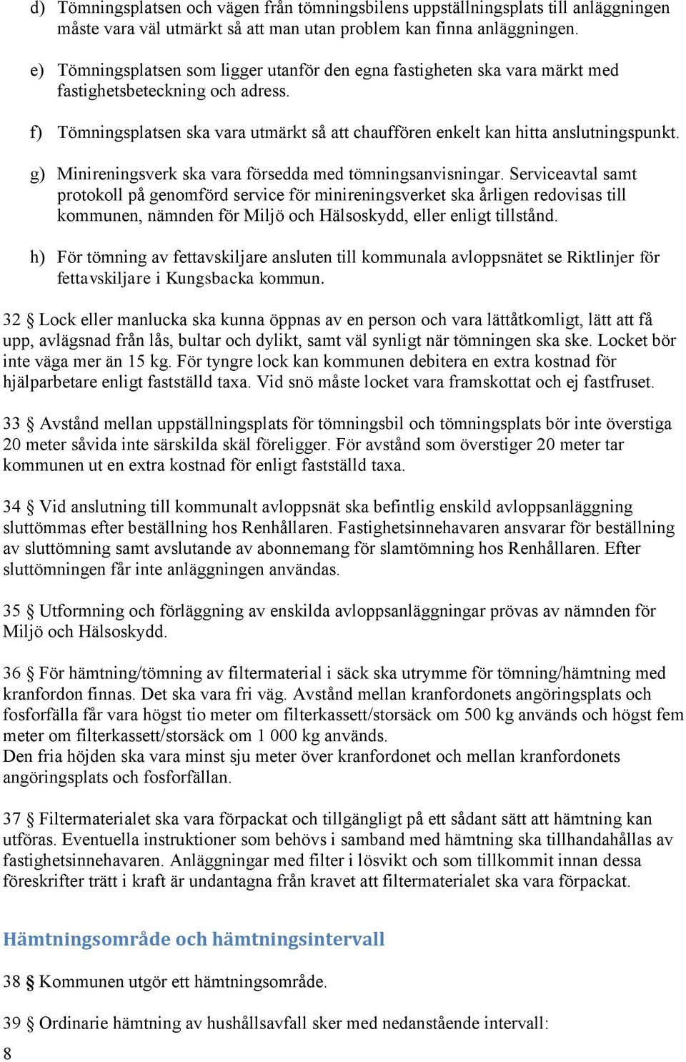 g) Minireningsverk ska vara försedda med tömningsanvisningar.