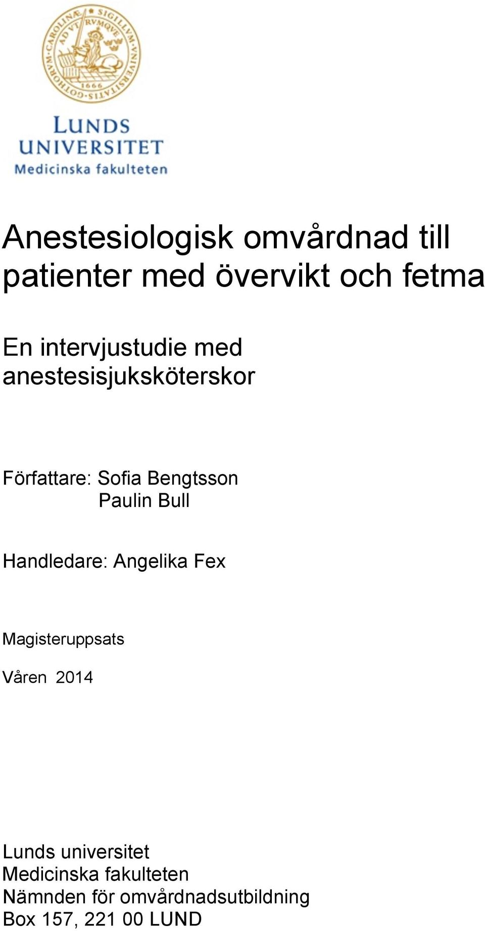 Paulin Bull Handledare: Angelika Fex Magisteruppsats Våren 2014 Lunds