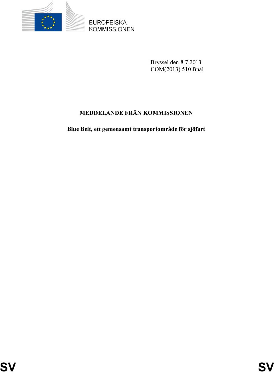 FRÅN KOMMISSIONEN Blue Belt, ett