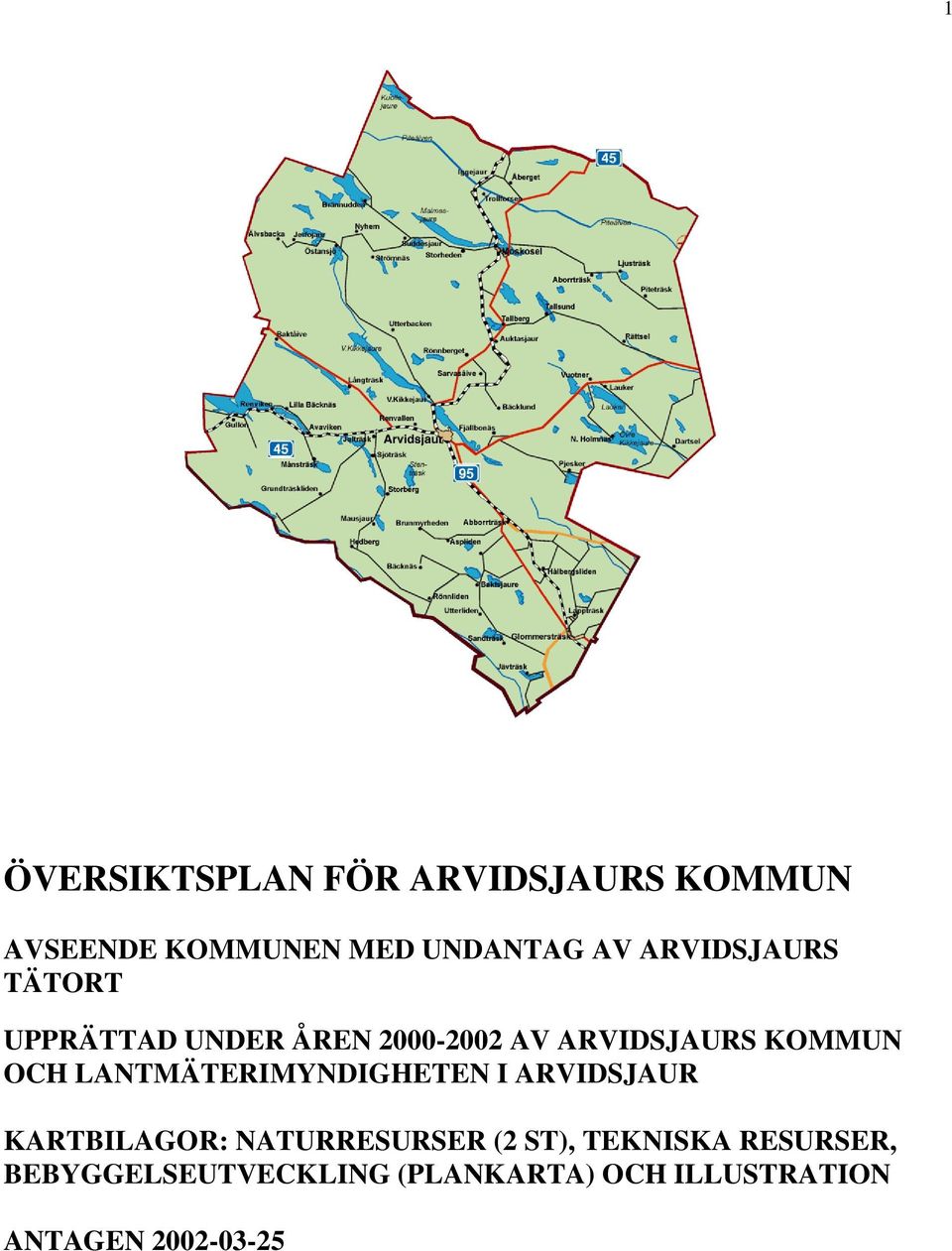 LANTMÄTERIMYNDIGHETEN I ARVIDSJAUR KARTBILAGOR: NATURRESURSER (2 ST),