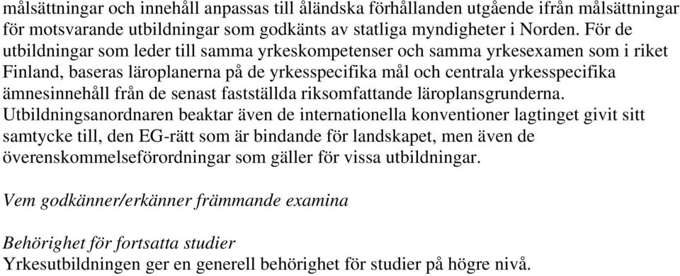 senast fastställda riksomfattande läroplansgrunderna.