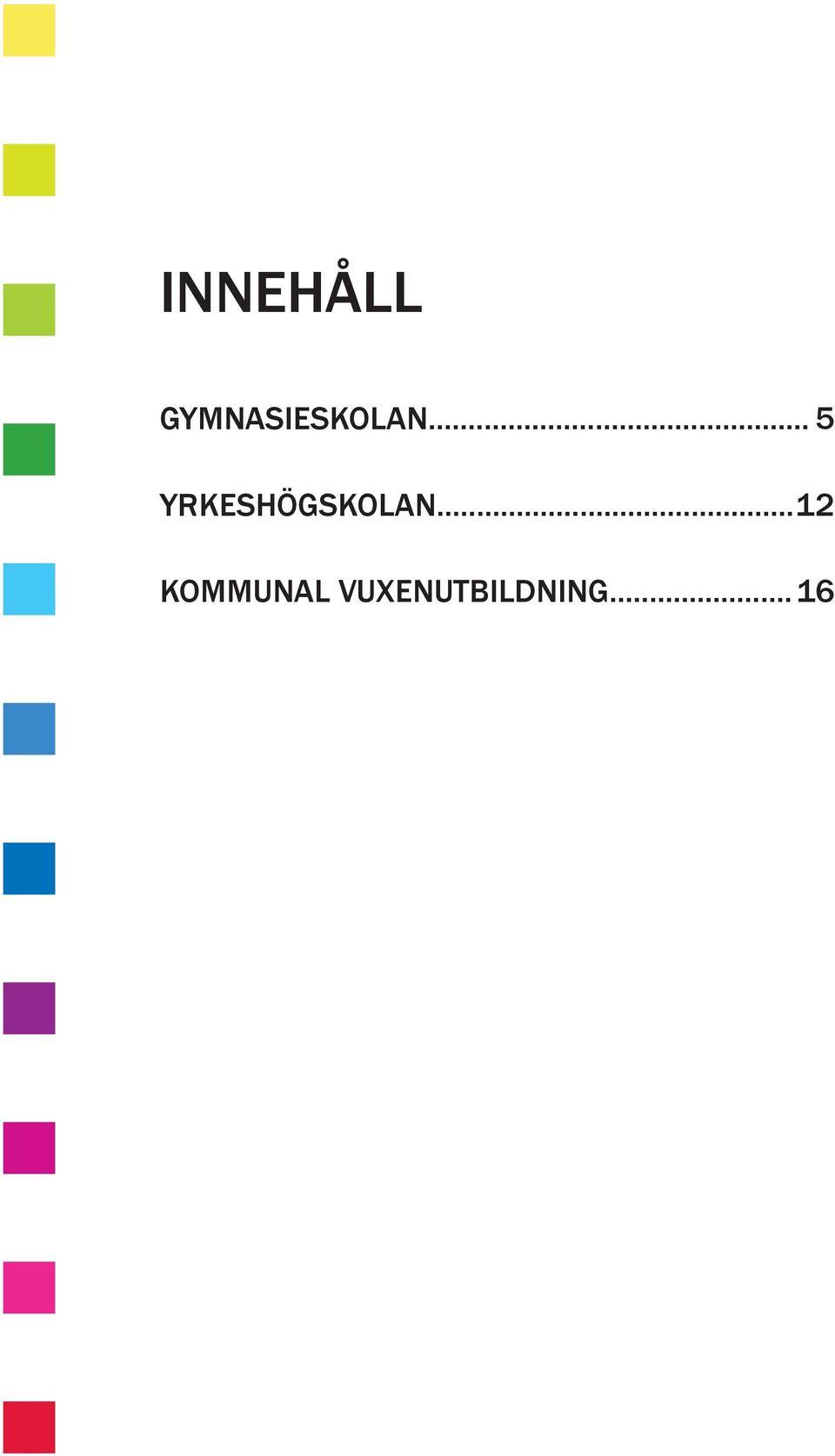 .. 5 YRKESHÖGSKOLAN.