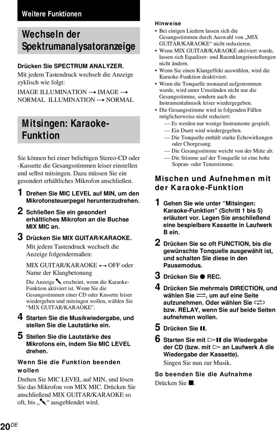 -Kassette die Gesangsstimmen leiser einstellen und selbst mitsingen. Dazu müssen Sie ein gesondert erhältliches Mikrofon anschließen.