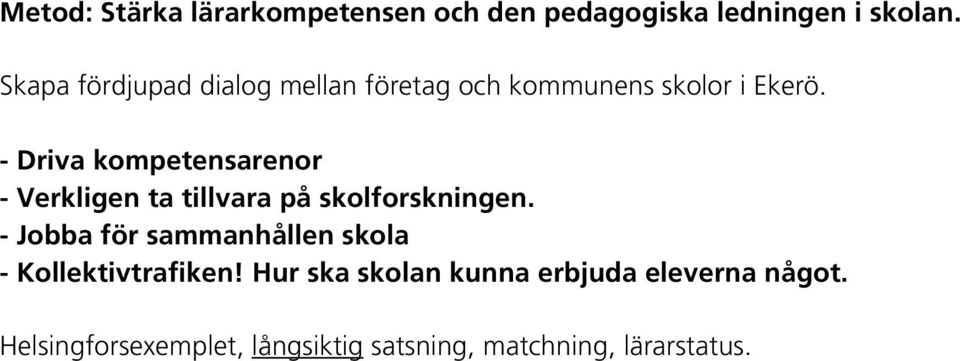 - Driva kompetensarenor - Verkligen ta tillvara på skolforskningen.