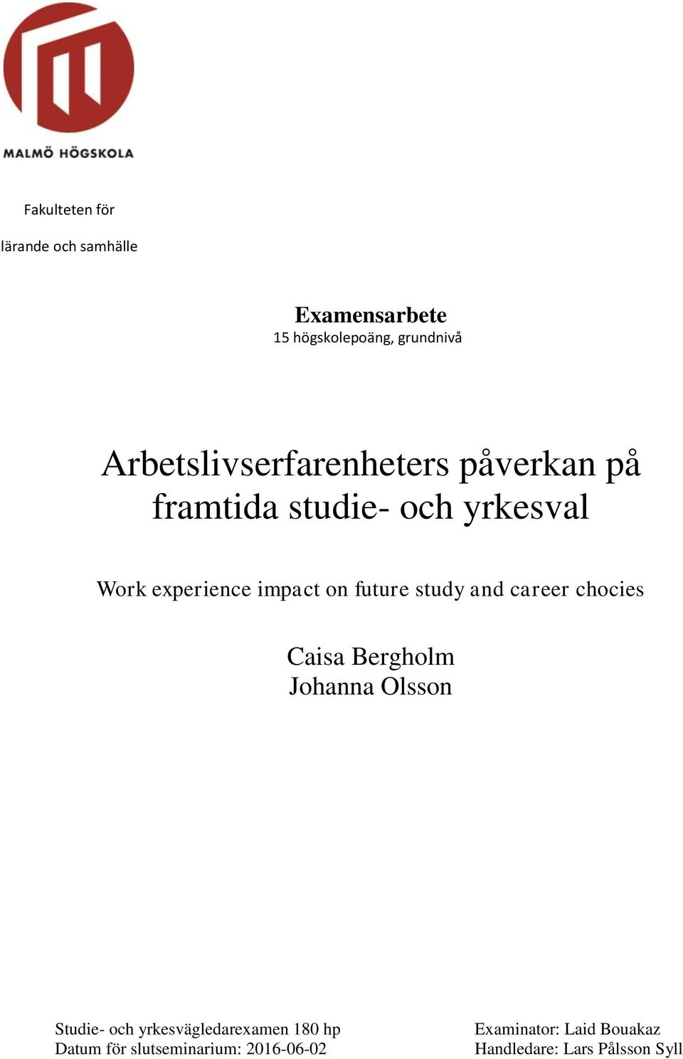 on future study and career chocies Caisa Bergholm Johanna Olsson Studie- och