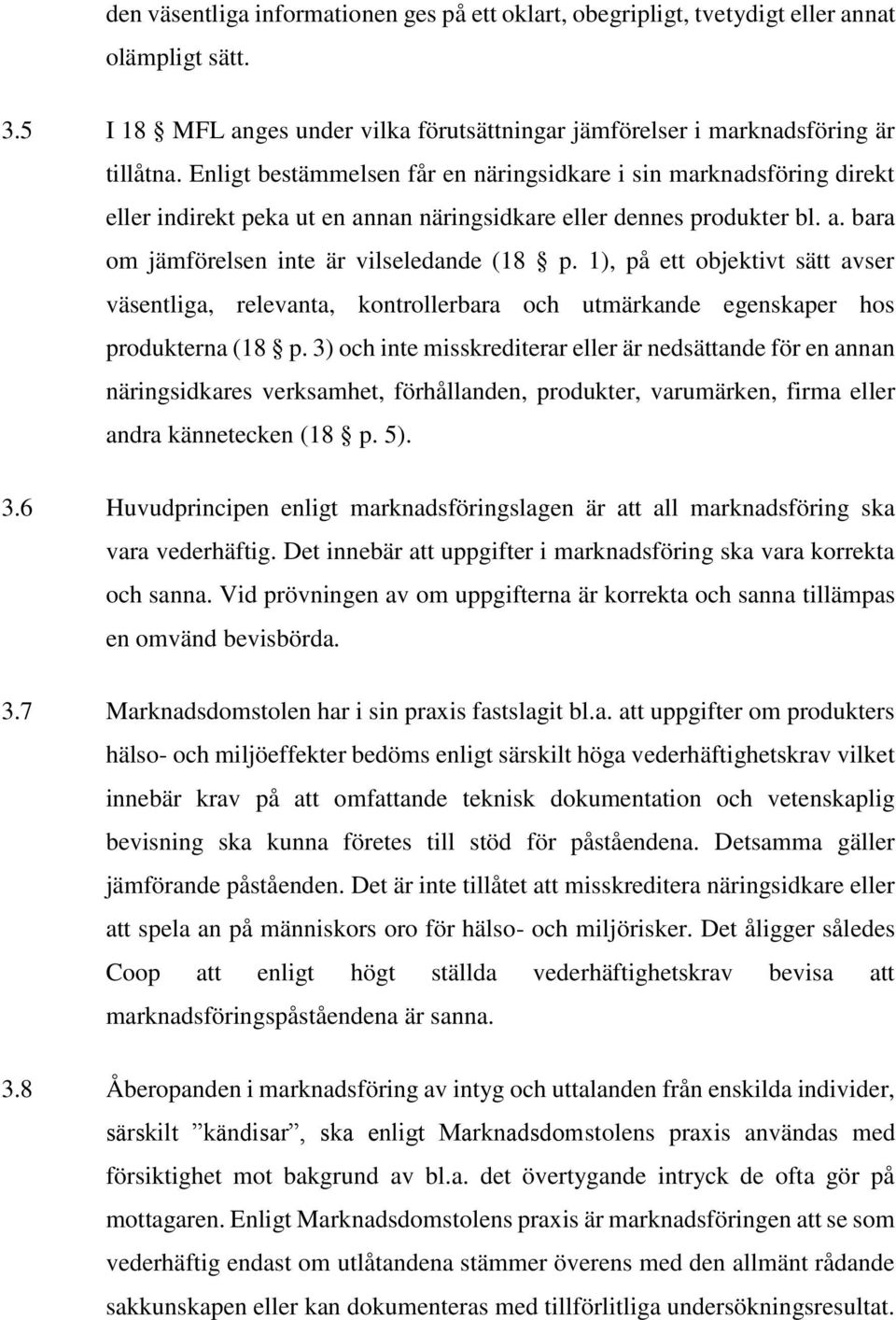 1), på ett objektivt sätt avser väsentliga, relevanta, kontrollerbara och utmärkande egenskaper hos produkterna (18 p.