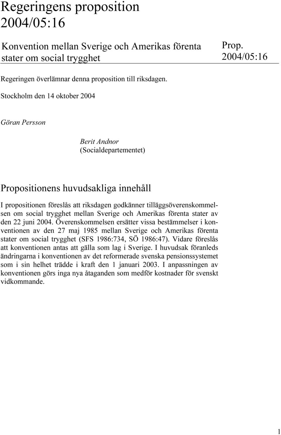 trygghet mellan Sverige och Amerikas förenta stater av den 22 juni 2004.