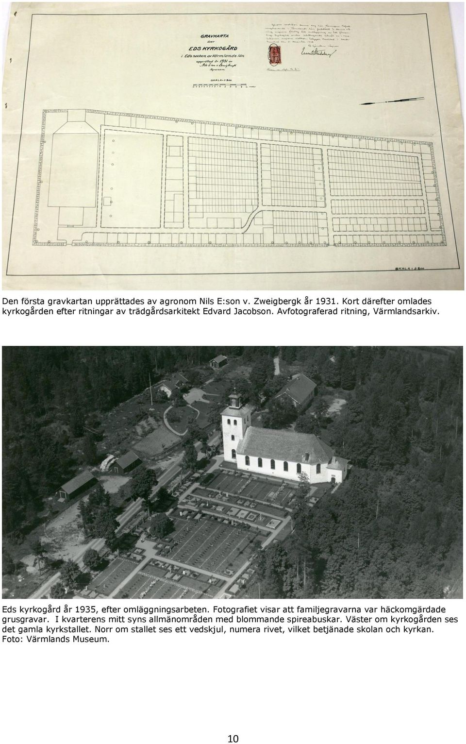 Eds kyrkogård år 1935, efter omläggningsarbeten. Fotografiet visar att familjegravarna var häckomgärdade grusgravar.