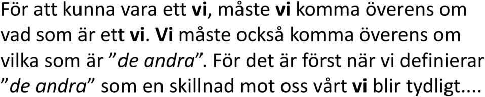 Vi måste också komma överens om vilka som är de andra.