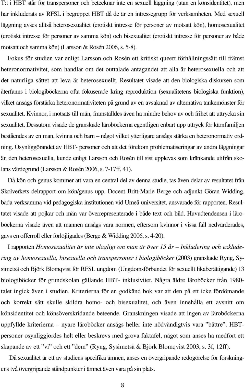 för personer av både motsatt och samma kön) (Larsson & Rosén 2006, s. 5-8).