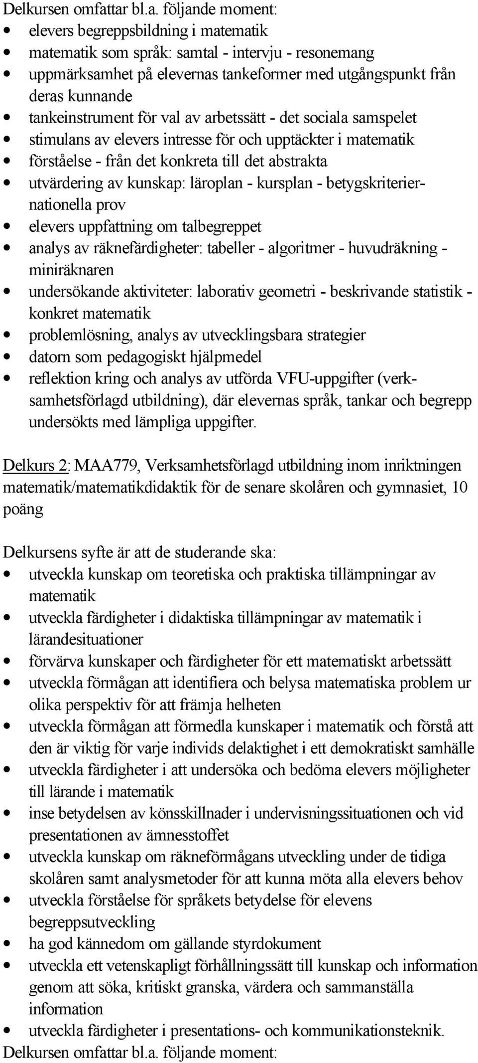 betygskriteriernationella prov elevers uppfattning om talbegreppet analys av räknefärdigheter: tabeller - algoritmer - huvudräkning - miniräknaren undersökande aktiviteter: laborativ geometri -