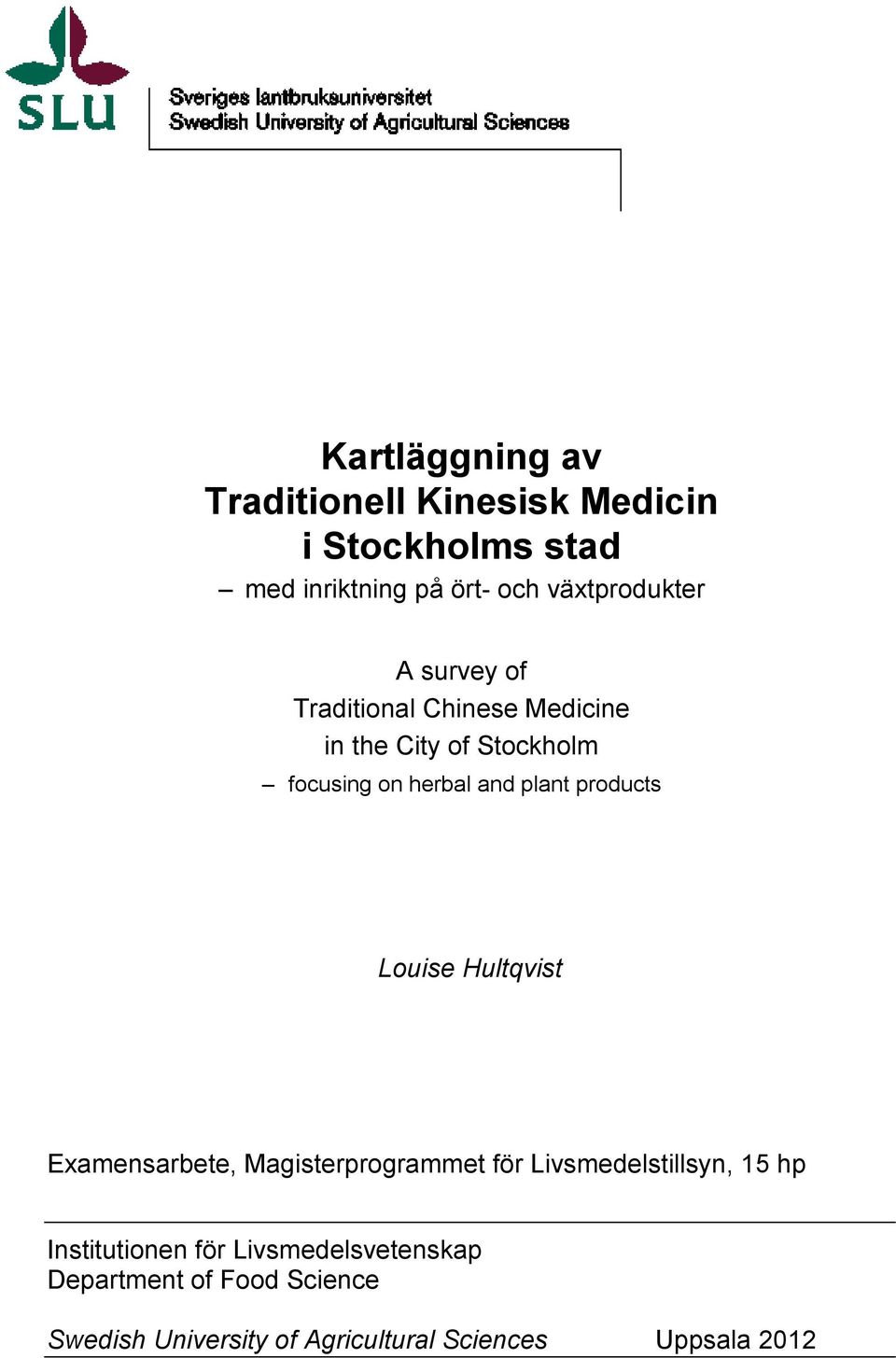 plant products Louise Hultqvist Examensarbete, Magisterprogrammet för Livsmedelstillsyn, 15 hp