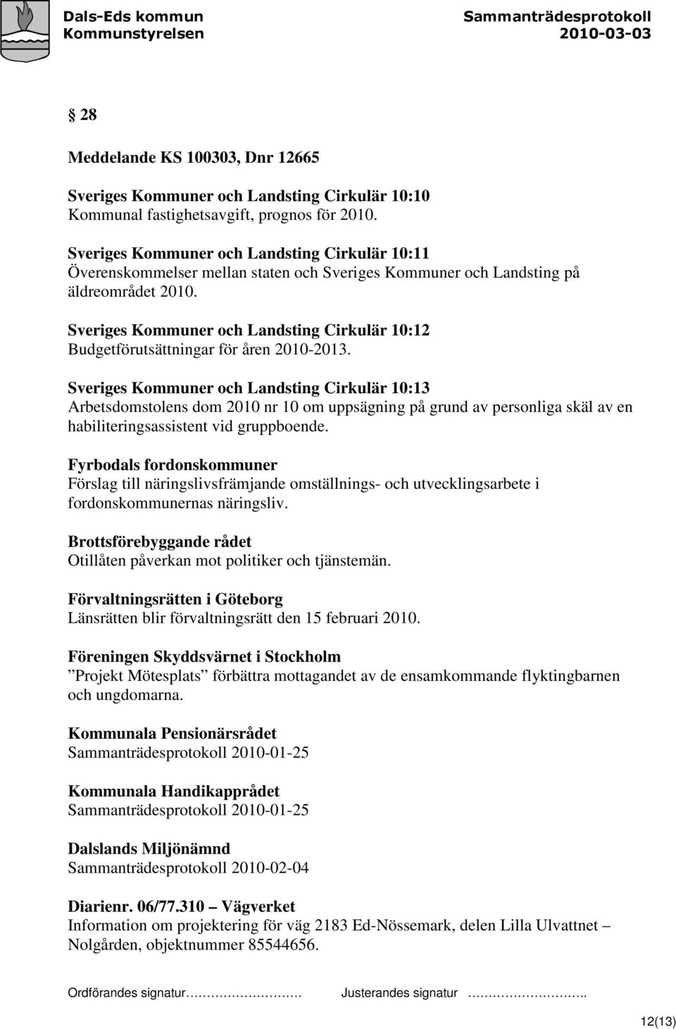 Sveriges Kommuner och Landsting Cirkulär 10:12 Budgetförutsättningar för åren 2010-2013.