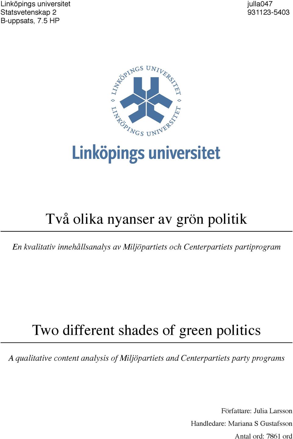 Miljöpartiets och Centerpartiets partiprogram Two different shades of green politics A