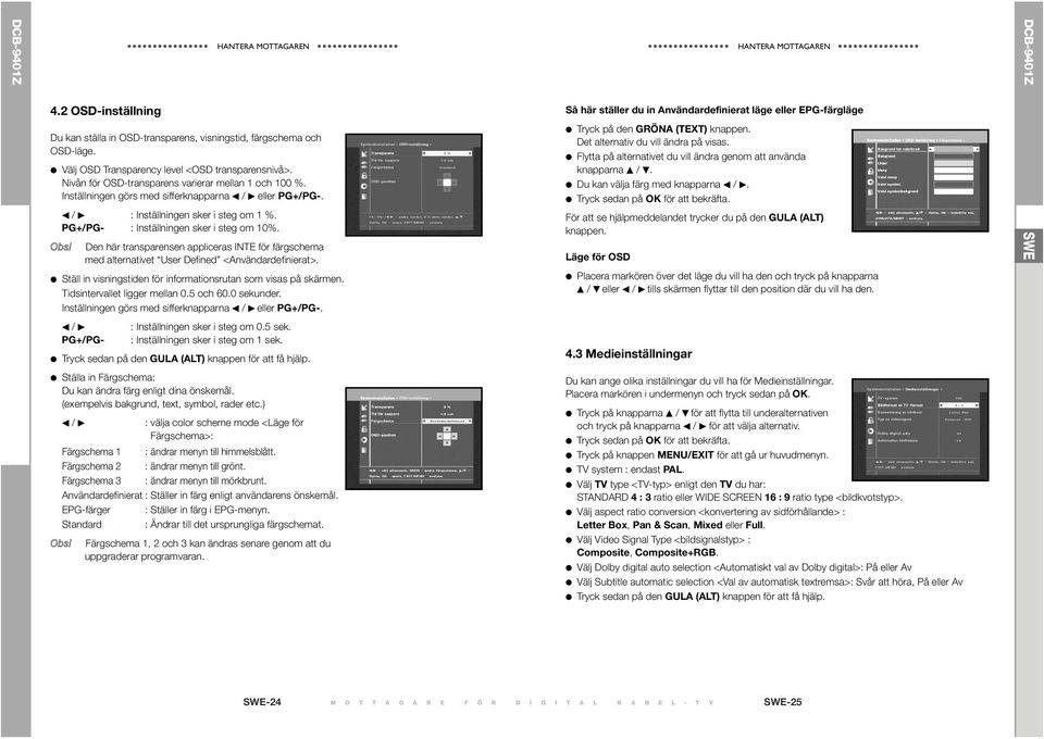 PG+/PG- : Inställningen sker i steg om 10%. Obs! Den här transparensen appliceras INTE för färgschema med alternativet User Defined <Användardefinierat>.