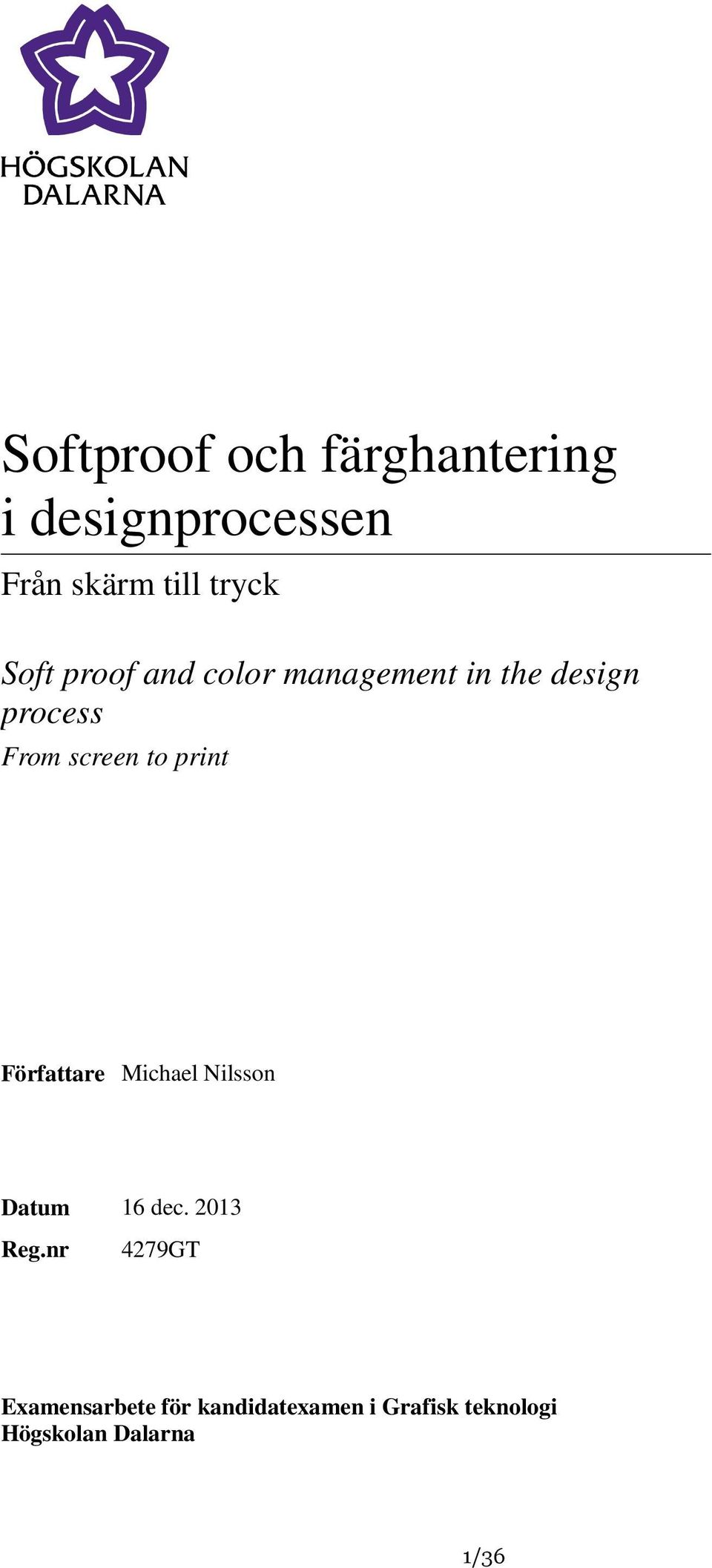 print Författare Michael Nilsson Datum 16 dec. 2013 Reg.