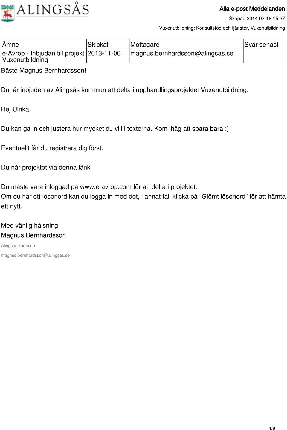 Du kan gå in och justera hur mycket du vill i texterna. Kom ihåg att spara bara :) Eventuellt får du registrera dig först.