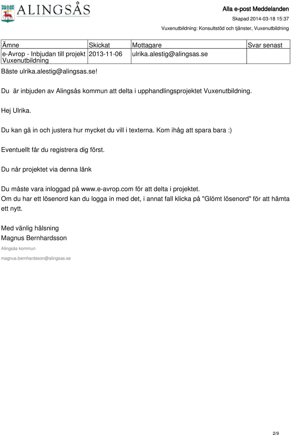 Du kan gå in och justera hur mycket du vill i texterna. Kom ihåg att spara bara :) Eventuellt får du registrera dig först.