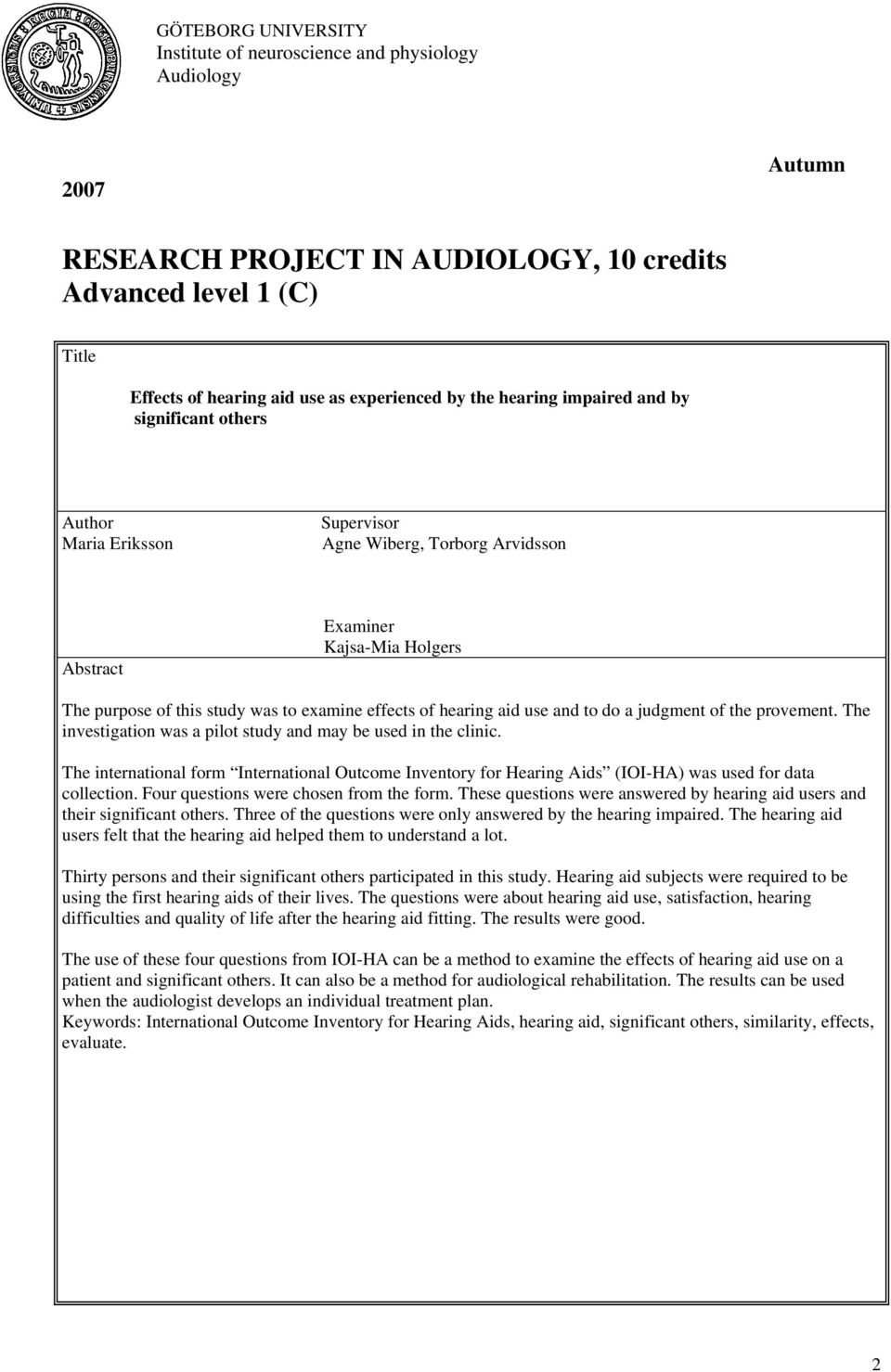 hearing aid use and to do a judgment of the provement. The investigation was a pilot study and may be used in the clinic.