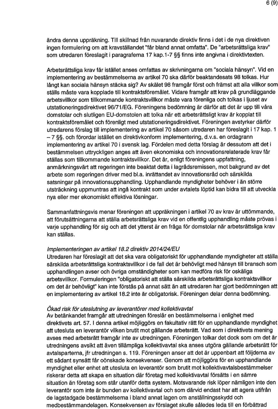 Vid en implementering av bestämmelserna av artikel 70 ska därför beaktandesats 98 tolkas. Hur långt kan sociala hänsyn stäcka sig?