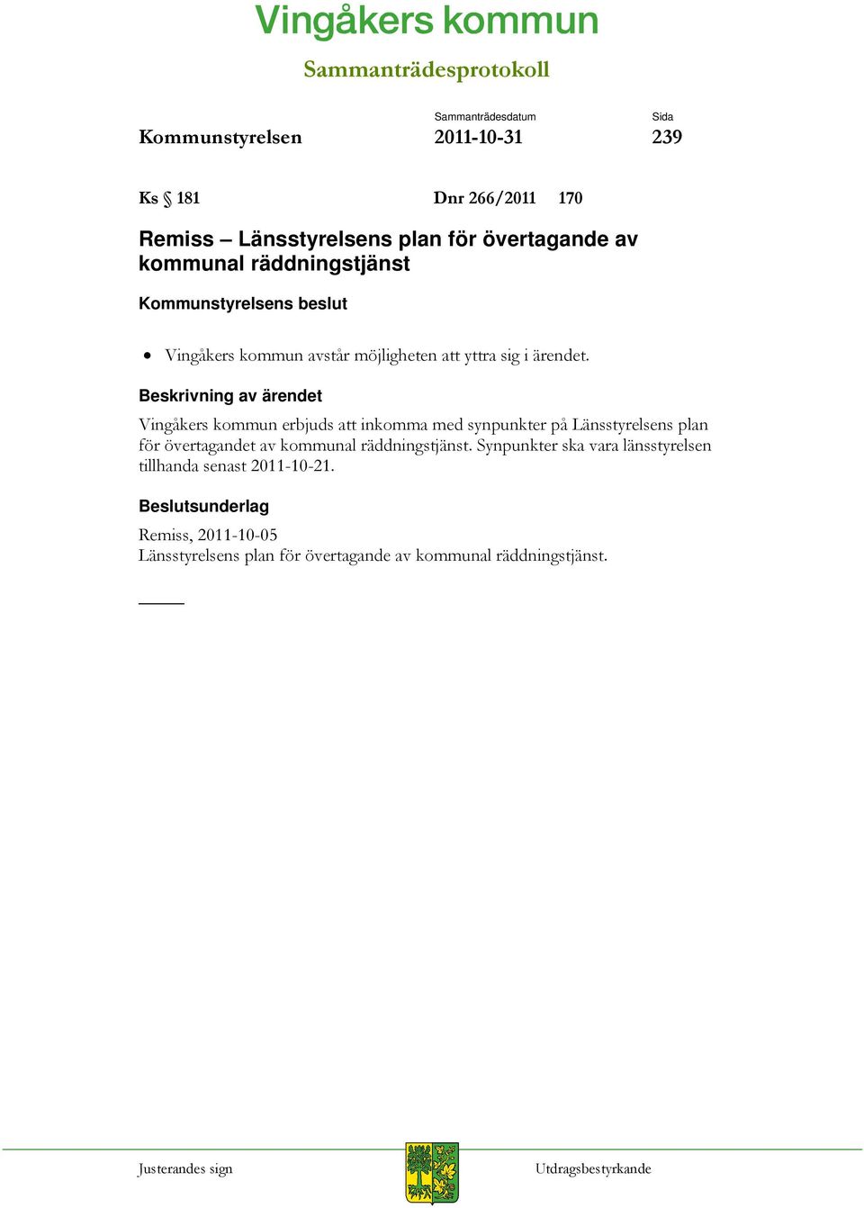 Vingåkers kommun erbjuds att inkomma med synpunkter på Länsstyrelsens plan för övertagandet av kommunal