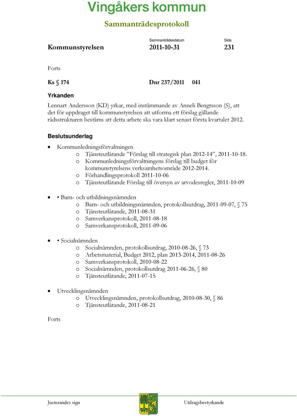 Beslutsunderlag Kommunledningsförvaltningen o Tjänsteutlåtande Förslag till strategisk plan 2012-14, 2011-10-18.