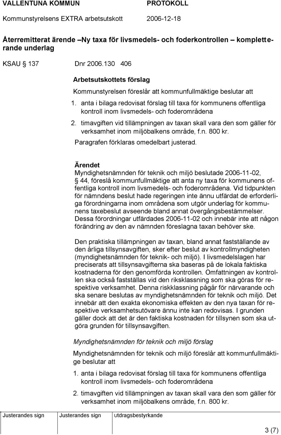 anta i bilaga redovisat förslag till taxa för kommunens offentliga kontroll inom livsmedels- och foderområdena 2.