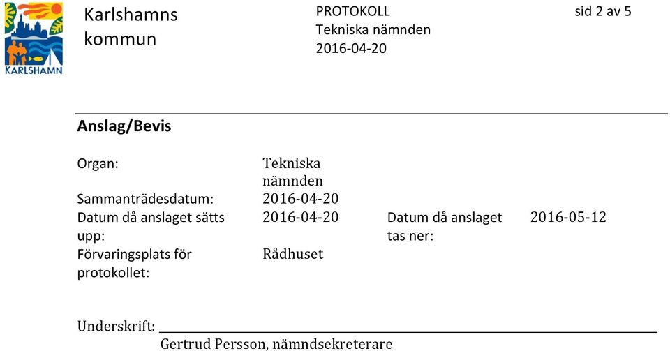 då anslaget tas ner: Förvaringsplats för Rådhuset