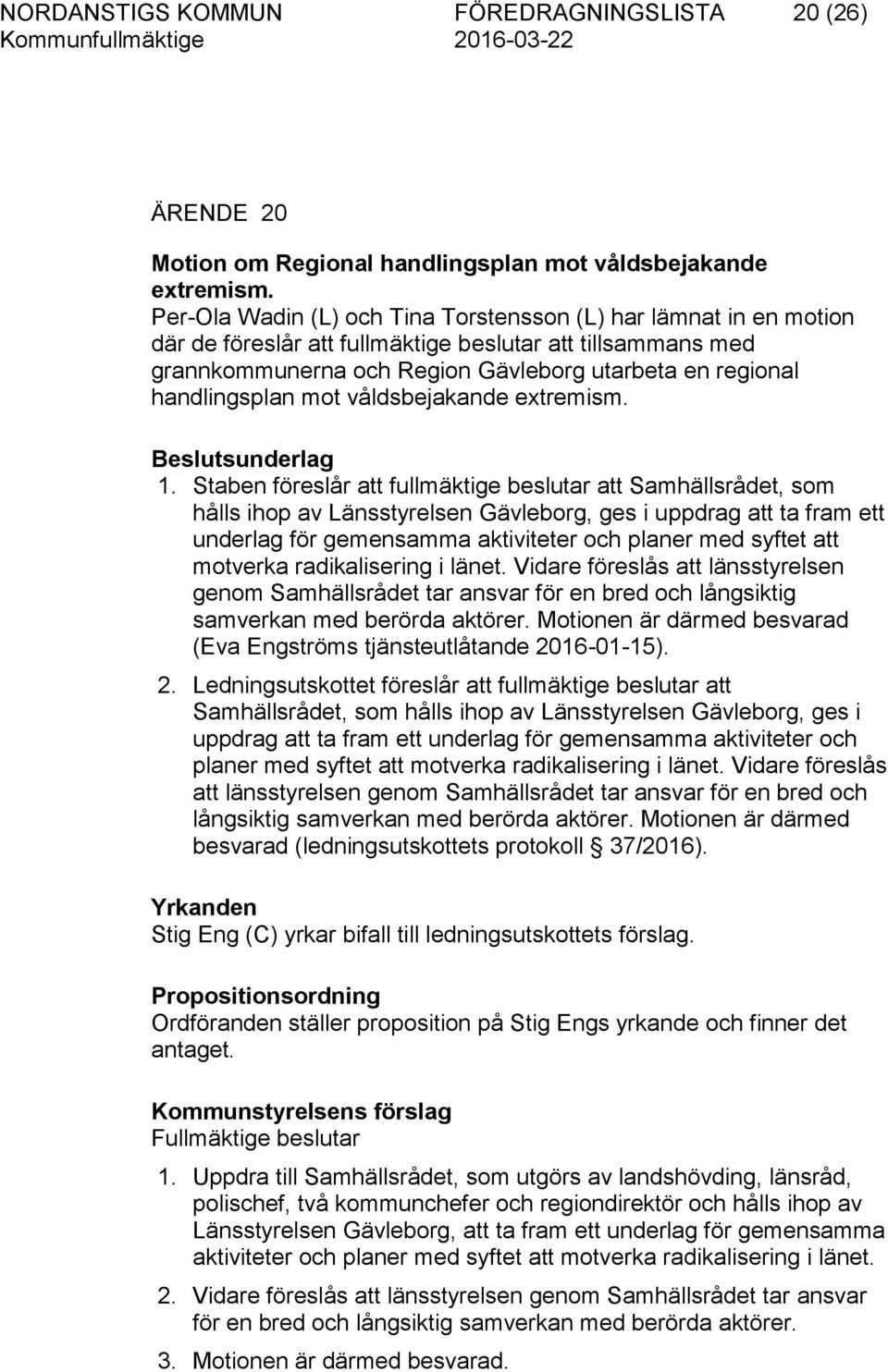 mot våldsbejakande extremism. 1.