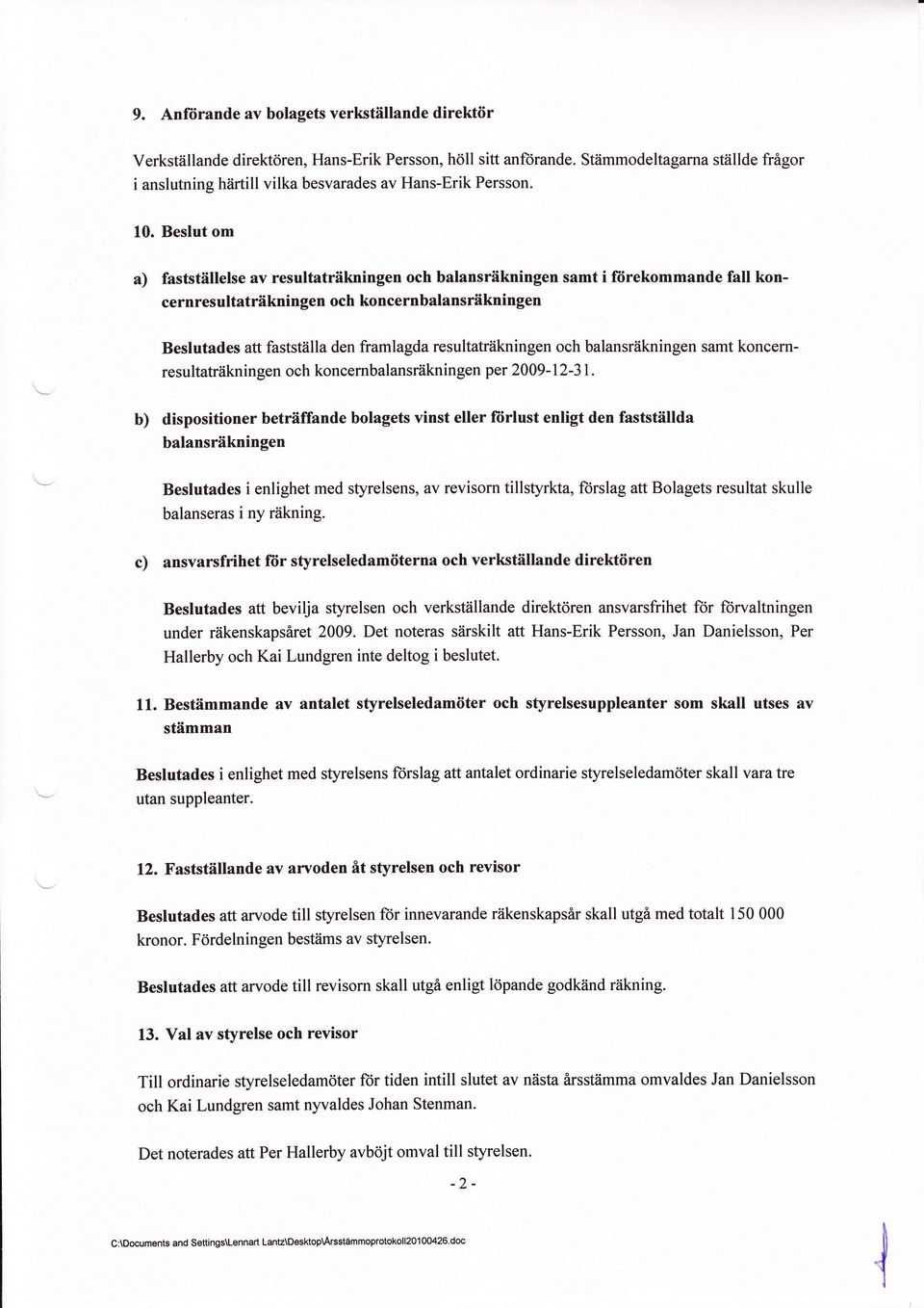 resultaträkningen ch balansräkningen samt kncernresultaträkningen ch kncernbalansräkningen per 2009-12-3 7.