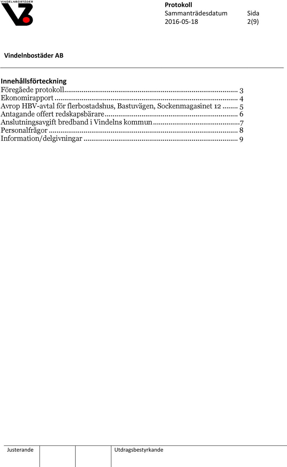 .. 4 Avrop HBV-avtal för flerbostadshus, Bastuvägen, Sockenmagasinet 12.