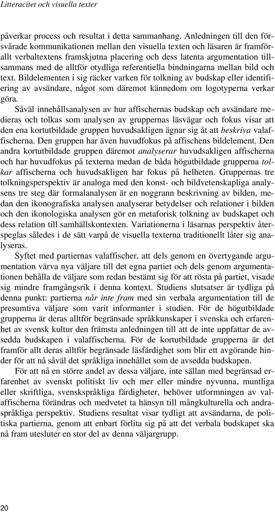 otydliga referentiella bindningarna mellan bild och text.