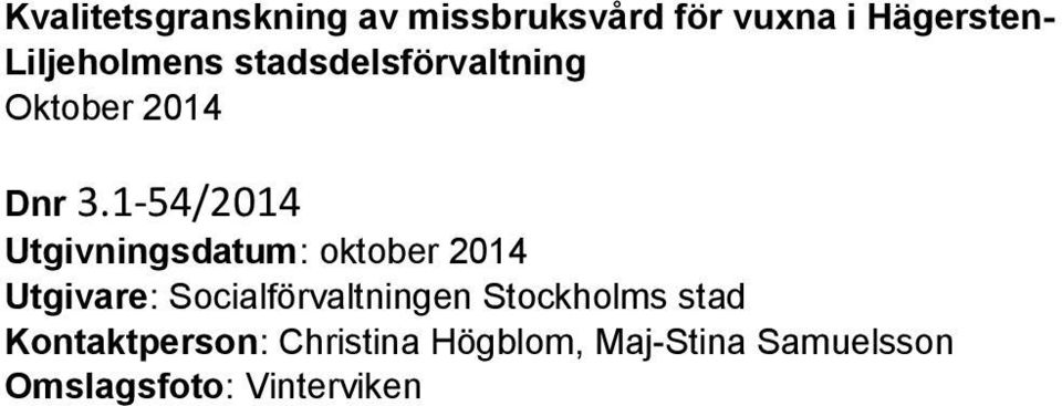 1-54/2014 Utgivningsdatum: oktober 2014 Utgivare: Socialförvaltningen