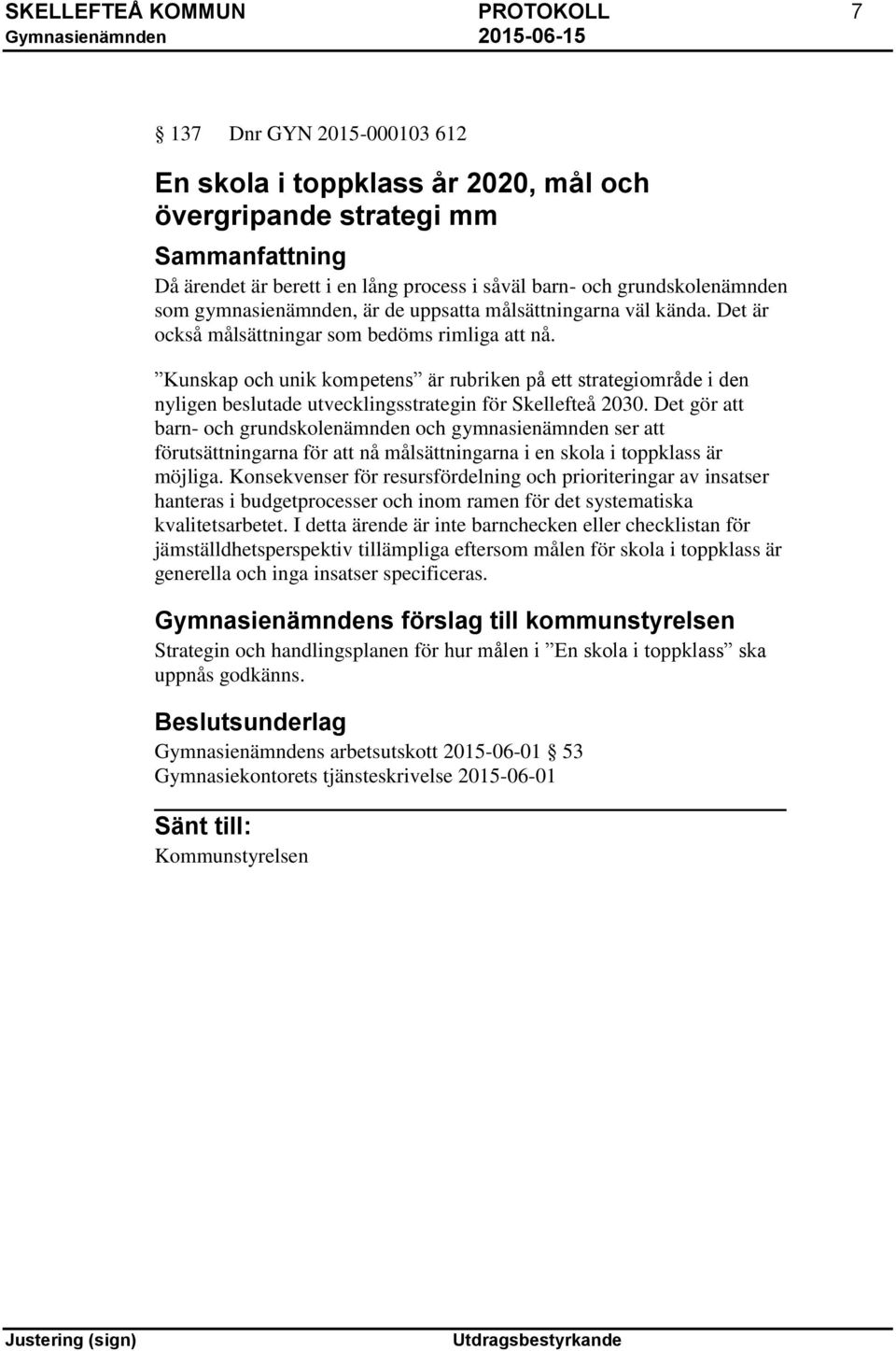 Kunskap och unik kompetens är rubriken på ett strategiområde i den nyligen beslutade utvecklingsstrategin för Skellefteå 2030.