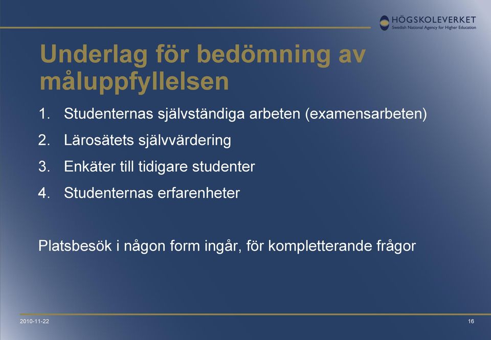 Lärosätets självvärdering 3. Enkäter till tidigare studenter 4.