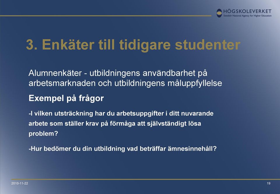 utsträckning har du arbetsuppgifter i ditt nuvarande arbete som ställer krav på