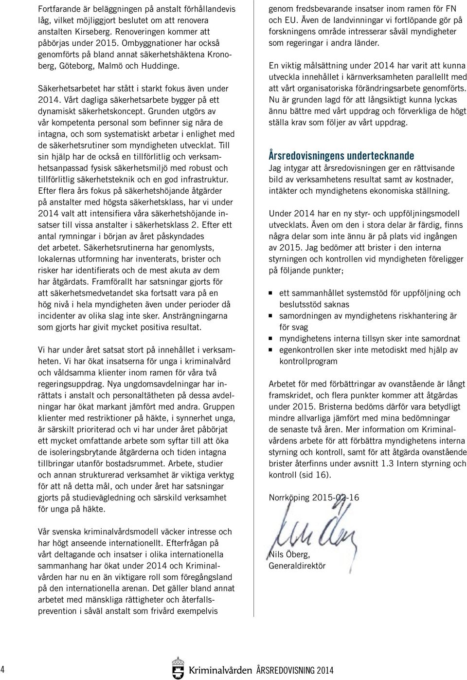 Vårt dagliga säkerhetsarbete bygger på ett dynamiskt säkerhetskoncept.