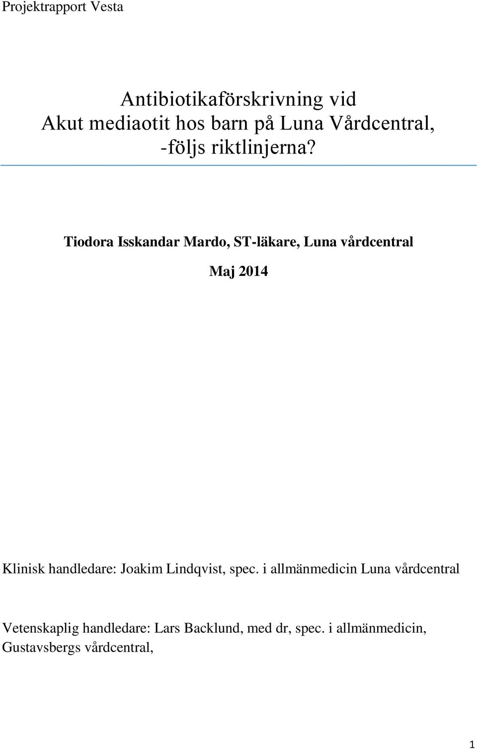 Tiodora Isskandar Mardo, ST-läkare, Luna vårdcentral Maj 2014 Klinisk handledare: